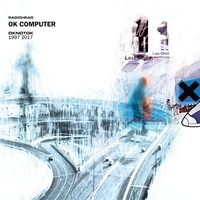 Radiohead - Ok Computer (Oknotok 1997 2017)