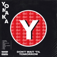 Yonaka - Don't Wait Til Tomorrow
