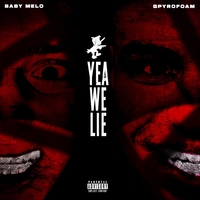 Baby Melo feat Spyrofoam - Yea We Lie