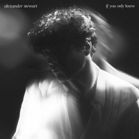 Alexander Stewart - If You Only Knew