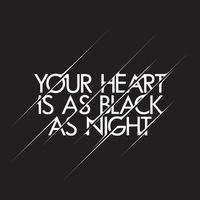 Your Heart Is As Black As Night